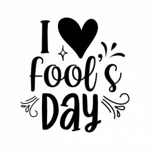 Черно-белый плакат, на котором написано, что я люблю день дурака