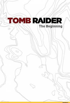 TOMB RAIDER The Beginning In this prelude to the exciting new entry in the Tomb Raider video ga